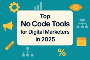 No Code Tools for Digital Marketers